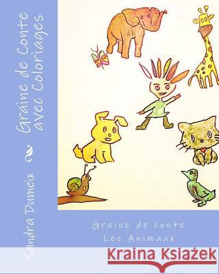 Graine de Conte avec Coloriages Dumeix, Sandra 9781537629742 Createspace Independent Publishing Platform