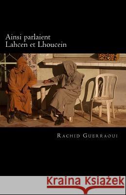 Ainsi parlaient Lahcen et Lhoucein Guerraoui, Rachid 9781537632292 Createspace Independent Publishing Platform