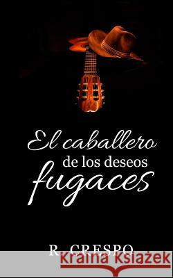 El caballero de los deseos fugaces Crespo, R. 9781537634753 Createspace Independent Publishing Platform