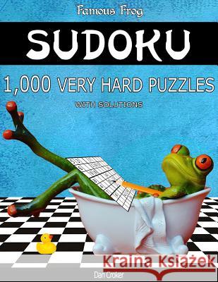 Famous Frog Sudoku 1,000 Very Hard Puzzles With Solutions: A Bathroom Sudoku Series 2 Book Croker, Dan 9781537640068