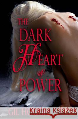 The Dark Heart of Power Gil Hough 9781537640266 Createspace Independent Publishing Platform