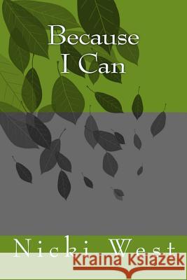 Because I Can Nicki West 9781537641140 Createspace Independent Publishing Platform