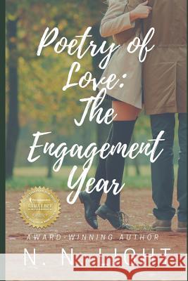 Poetry of Love: The Engagement Year N. N. Light 9781537641706 Createspace Independent Publishing Platform