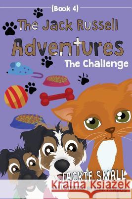 The Jack Russell Adventures (Book 4): The Challenge Jackie Small 9781537644295