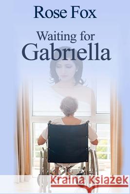 Waiting for Grabriella Rose Fox 9781537644493 Createspace Independent Publishing Platform