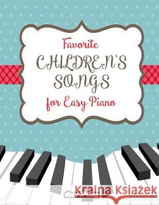 Favorite Children's Songs for Easy Piano Tomeu Alcover Duviplay 9781537646428