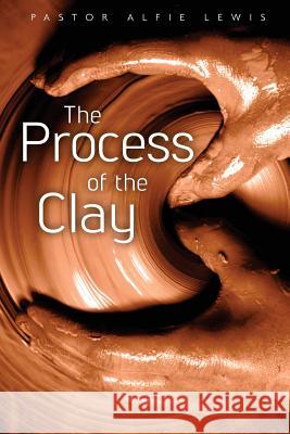 The Process of the Clay Alfie Lewis 9781537647081