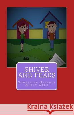 Shiver and Fears: Something Strange About Greg Harvey, Susie 9781537647593 Createspace Independent Publishing Platform