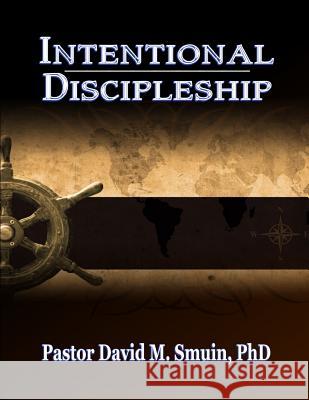 Intentional Discipleship Rev David M. Smui 9781537648224 Createspace Independent Publishing Platform