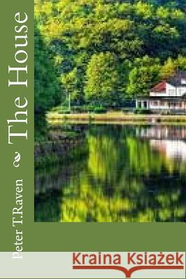 The House Peter T 9781537648934 Createspace Independent Publishing Platform