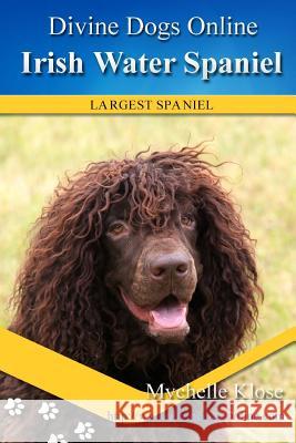 Irish Water Spaniel Mychelle Klose 9781537649566