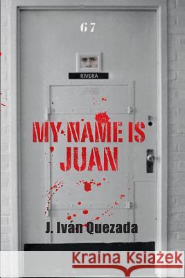 My name is Juan Quezada, J. Ivan 9781537650173