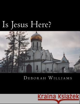 Is Jesus Here?: A Christian Play Deborah L. Williams 9781537651323 Createspace Independent Publishing Platform