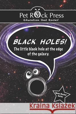 Black Holes! the Little Black Hole at the Edge of the Galaxy. Nicole J. Cunkle Nicole J. Cunkle 9781537651347 Createspace Independent Publishing Platform
