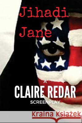 Jihadi Jane Claire Redar 9781537654157 Createspace Independent Publishing Platform