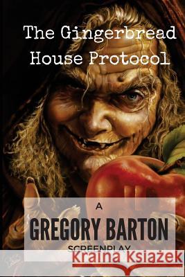 The Gingerbread House Protocol Gregory Barton 9781537654676