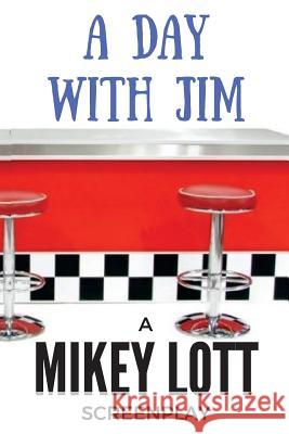 A Day With Jim Lott, Mikey 9781537656403