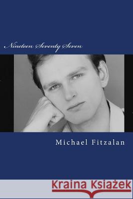 Nineteen Seventy Seven: Post Punk and in a Funk Michael Fitzalan 9781537656823 Createspace Independent Publishing Platform