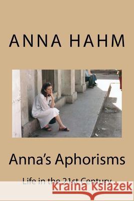 Anna's Aphorisms Anna Hahm 9781537657127 Createspace Independent Publishing Platform