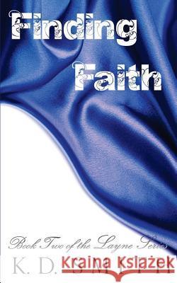 Finding Faith K. D. Smith 9781537657196 Createspace Independent Publishing Platform