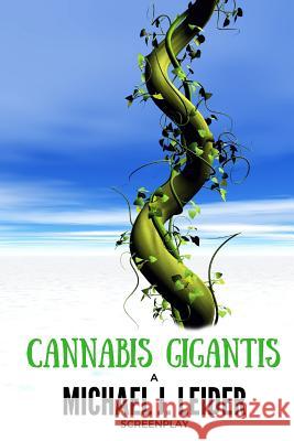 Cannabis Gigantis Michael J. Leider 9781537657332 Createspace Independent Publishing Platform