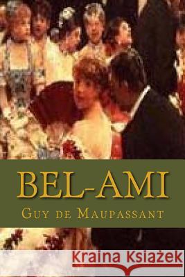 Bel Ami Guy d Ravell 9781537657554 Createspace Independent Publishing Platform