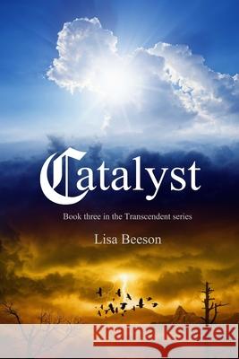 Catalyst: Transcendent series Book 3 Lisa Beeson 9781537658438