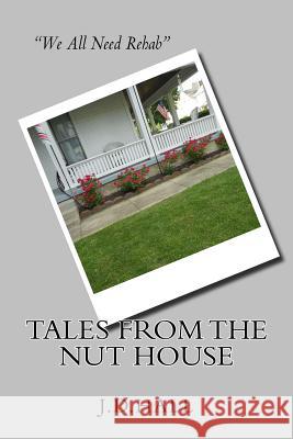 Tales From The Nut House Hall, J. D. 9781537658810 Createspace Independent Publishing Platform
