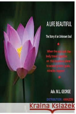 A life beautiful: biography George, ML 9781537659084 Createspace Independent Publishing Platform