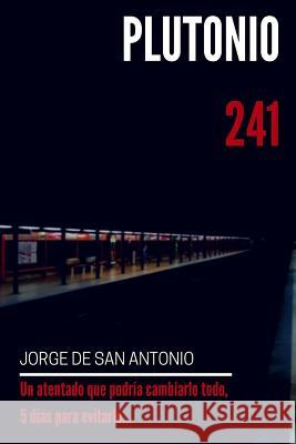 Plutonio 241 Jorge d 9781537661360 Createspace Independent Publishing Platform