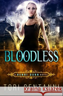 Bloodless: A Henri Dunn Novel Tori Centanni 9781537663685