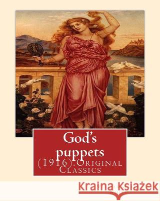 God's puppets(1916). By: William Allen White: (Original Classics) White, William Allen 9781537665801 Createspace Independent Publishing Platform