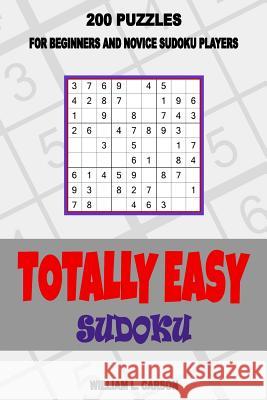 Totally Easy Sudoku William L Carson 9781537665931 Createspace Independent Publishing Platform