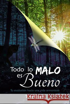 Todo lo Malo es Bueno: Tu evolucion a una vida armoniosa Jusino, Amanda 9781537666297 Createspace Independent Publishing Platform