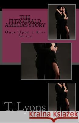 The Fitzgerald Amelia's Story T. Lyons 9781537668604 Createspace Independent Publishing Platform