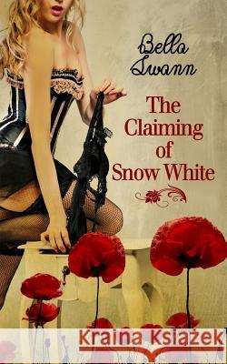 The Claiming of Snow White Bella Swann 9781537671154 Createspace Independent Publishing Platform