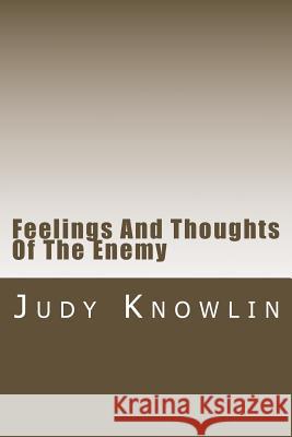 Feelings And Thoughts Of The Enemy Judy a. Knowlin 9781537672588 Createspace Independent Publishing Platform