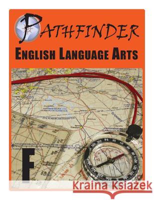 Pathfinder English Language Arts F Dr James E. Swalm Dr June I. Coultas Ralph R. Kantrowitz 9781537672786