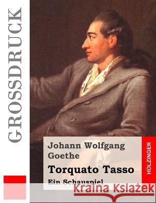 Torquato Tasso (Großdruck): Ein Schauspiel Goethe, Johann Wolfgang 9781537673455 Createspace Independent Publishing Platform