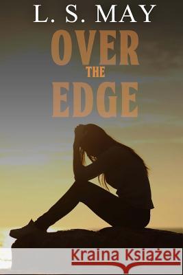 Over The Edge May, L. S. 9781537674131 Createspace Independent Publishing Platform