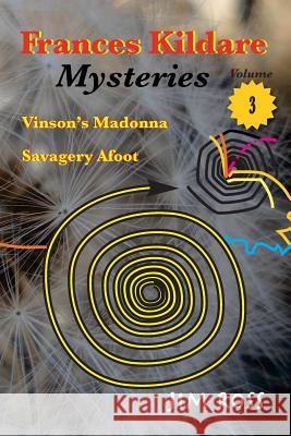 Frances Kildare Mysteries: Vinson's Madonna and Savagery Afoot Jim Ross 9781537674292 Createspace Independent Publishing Platform