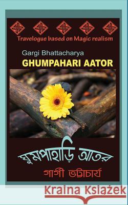 Ghumpahari Aator Mrs Gargi Bhattacharya 9781537675251 Createspace Independent Publishing Platform