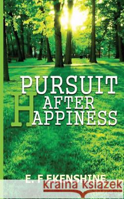 Pursuit after happiness Ekenshine, E. F. 9781537677866 Createspace Independent Publishing Platform