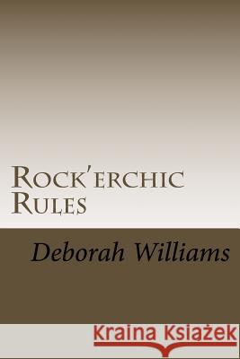 Rock'erchic Rules: Quotes Along The Way Williams, Deborah L. 9781537678900 Createspace Independent Publishing Platform