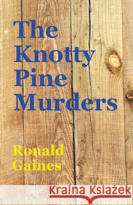 The Knotty Pine Murders Ronald Gaines 9781537679006 Createspace Independent Publishing Platform