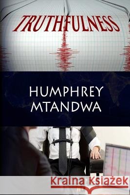 Truthfulness Pst Humphrey Mtandwa 9781537679655