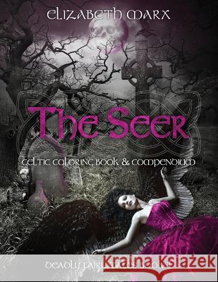 The Seer: Coloring Book & Compendium Elizabeth Marx 9781537679969 Createspace Independent Publishing Platform