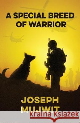 A Special Breed of Warrior Joseph W. Mujwit John Hill P. S. Hornsby 9781537680569 Createspace Independent Publishing Platform