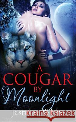 A Cougar By Moonlight White, Jasmine 9781537680736 Createspace Independent Publishing Platform