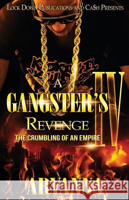 A Gangster's Revenge IV: The Crumbling of an Empire Aryanna 9781537680941